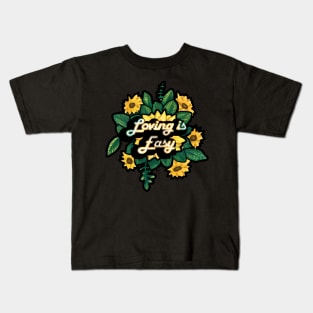 Loving Is Easy Sunflower Kids T-Shirt